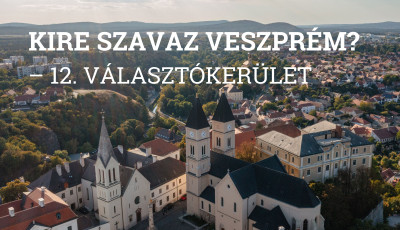 &bdquo;Kire szavaz Veszpr&eacute;m?&rdquo; cikksorozat &ndash; 12. v&aacute;laszt&oacute;ker&uuml;let