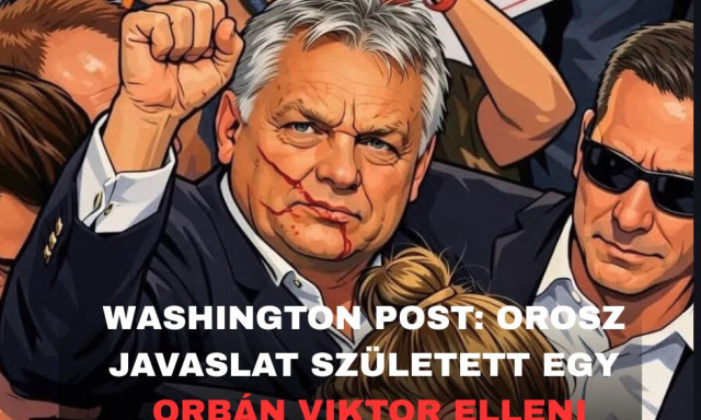 Washington Post: Orosz javaslat sz&uuml;letett egy Orb&aacute;n Viktor elleni &ouml;nmer&eacute;nyletre